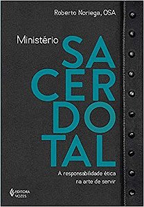 Livro Ministerio Sacerdotal - a Responsabilidade Etica Na Arte de Servir - Noriega