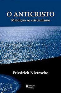 Livro Anticristo, O: Maldicao ao Cristianismo - Nietzsche