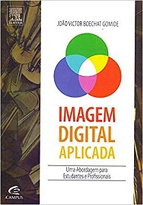 Livro Imagem Digital Aplicada - Uma Abordagem para Estudantes e Profissionais - Gomide