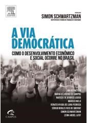 Livro Via Democratica, a - Como o Desenvolvimento Economico e Social Ocorre No br - Schwartzman