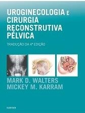 Livro Uroginecologia e Cirurgia Reconstrutiva Pelvica - Walters