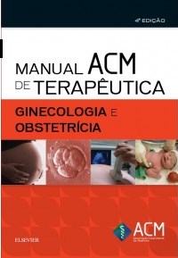 Livro Manual Acm De Terapeutica Em Ginecologia E Obstetricia - Acm