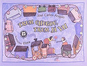 Livro Trem Chegou, Trem Ja Vai - Aragao