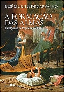 Livro A Formação das Almas: o Imaginário da República No Brasil