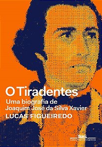 Livro Tiradentes Uma Biografia de Joaquim José da Silva Xavier