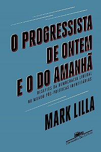 Livro Progressista de Ontem e o do Amanha, o - Desafios da Democracia Liberal no - Lilla