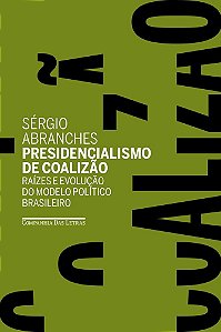 Livro Presidencialismo de Coalizao - Raizes e Evolucao do Modelo Politico Brasile - Abranches