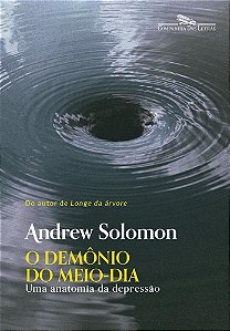 Livro O Demônio do Meio-dia: Uma Anatomia da Depressão - Solomon - Cia das Letras