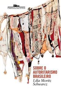 Livro Sobre o Autoritarismo Brasileiro - Schwarcz