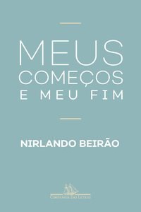 Livro Meus Comecoes e Meu Fim - Beirao