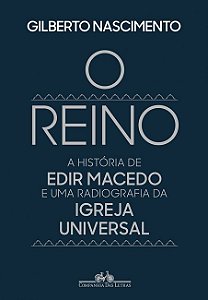 Livro Reino, o  - a Historia de Edir Macedo e Uma Radiografia da Igreja Universal - Nascimento