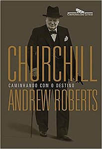 Livro Churchill Caminhando com o Destino  Roberts
