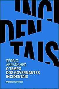 Livro Tempo dos Governantes Incidentais, O - Abranches