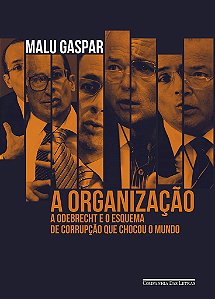 Livro A Organização: a Odebrecht e o Esquema de Corrupção que Chocou o Mundo