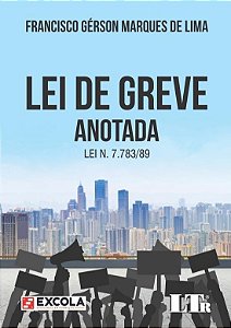 Livro Lei de Greve - Anotada - Lei N. 7.789/89 - Lima