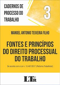 Livro Fontes e Principios do Direito Processual do Trabalho - de Acordo com a Lei - Teixeira Filho