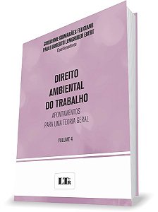 Livro Direito Ambiental do Trabalho - Vol. 4 - Apontamentos para Uma Teoria Geral - Feliciano/ebert(coor