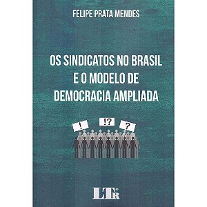 Livro Sindicatos No Brasil e o Modelo de Democracia Ampliada, os - Mendes