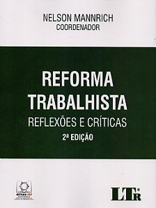 Livro Reforma Trabalhista - Reflexoes e Criticas - Mannrich (coord.)