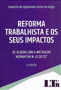 Livro Reforma Trabalhista e os Seus Impactos - de Acordo com a Instrucao Normativ - Veiga