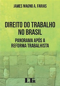 Livro Direito do Trabalho No Brasil - Panorama Após a Reforma Trabalhista - Farias - LTR