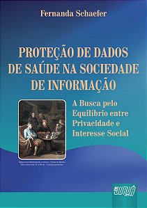 Livro Protecao de Dados de Saude Na Sociedade de Informacao - a Busca Pelo Equili - Schaefer