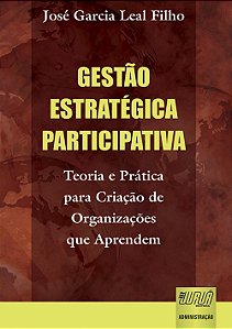 Livro Gestao Estrategica Participativa - Teoria e Pratica para Criacao de Organiz - Leal Filho
