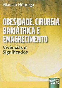 Livro Obesidade, Cirurgia Bariatrica e Emagrecimento - Vivencias e Significados - Nobrega