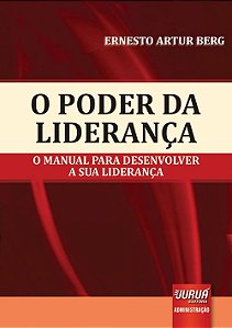 Livro Poder da Lideranca, o - o Manual para Desenvolver a Sua Lideranca - Berg