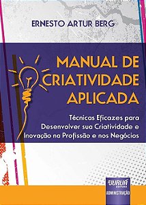 Livro Manual de Criatividade Aplicada - Tecnicas Eficazes para Desenvolver Sua cr - Berg