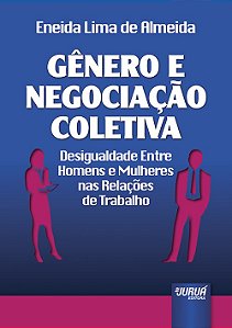 Livro Genero e Negociacao Coletiva - Desigualdade entre Homens e Mulheres Nas rel - Almeida