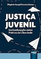 Livro Justiça Juvenil: Socioeducação - Gomes - Casa do Psicologo