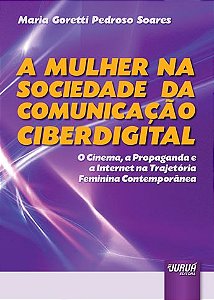 Livro Mulher Na Sociedade da Comunicacao Ciberdigital, a - o Cinema, a Propaganda - Soares