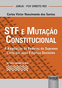 Livro Stf e Mutacao Constitucional - a Ampliacao de Poderes da Suprema Corte por - Santos