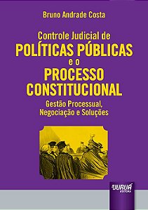 Livro Controle Judicial de Politicas Publicas e o Processo Constitucional - Costa