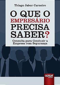 Livro Que o Empresario Precisa Saber, o ? - Consulta para Conduzir a Empresa com - Carneiro