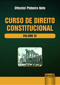 Livro Curso de Direito Constitucional - Vol. Iii - Pinheiro Neto