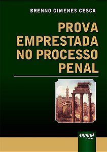 Livro Prova Emprestada No Processo Penal - Cesca