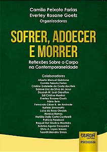 Livro Sofrer, Adoecer e Morrer - Reflexoes sobre o Corpo Na Contemporaneidade - Farias/goetz