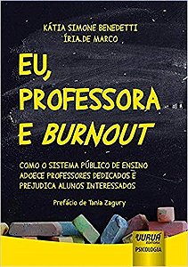 Livro Eu, Professora e Burnout - Como o Sistema Publico de Ensino Adoece Professo - Benedetti/marco