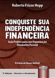 Livro Conquiste Sua Independencia Financeira - Guia Pratico para Sua Organizacao - Hepp