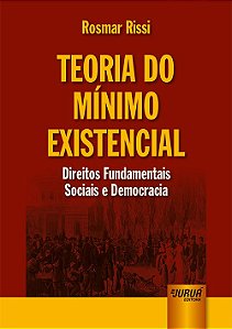 Livro Teoria do Minimo Existencial - Direitos Fundamentais Sociais e Democracia - Rissi