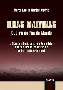Livro Ilhas Malvinas - Guerra No Fim do Mundo - a Disputa entre Argentina e Reino - Valerio