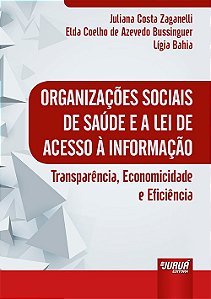 Livro Organizacoes Sociais de Saude e a Lei de Acesso a Informacao - Transparenci - Zaganelli/bussinguer