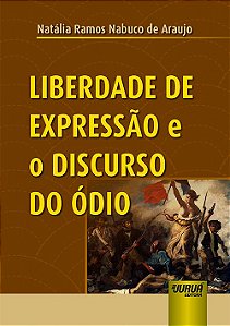 Livro Liberdade de Expressao e o Discurso do Odio - Araujo
