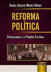 Livro Reforma Politica - Possibilidades e a Piramide Eleitoral - Borges