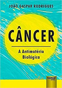 Livro Câncer a Antimatéria Biológica - Rodrigues