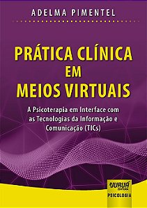 Livro Pratica Clinica em Meios Virtuais - a Psicoterapia em Interface com as Tecn - Pimentel
