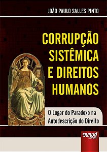 Livro Corrupcao Sistemica e Direitos Humanos - o Lugar do Paradoxo Na Autodescric - Pinto