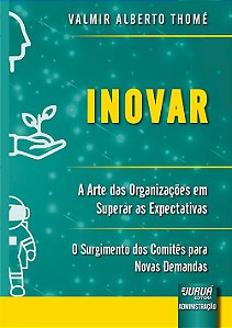Livro Inovar - a Arte das Organizacoes em Superar as Expectativas - o Surgimento - Thome